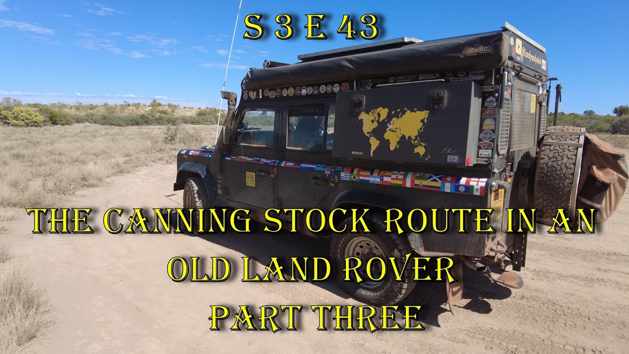 Fat lad on world tour S 3 E 43 The Canning Stock Route in an old land ...