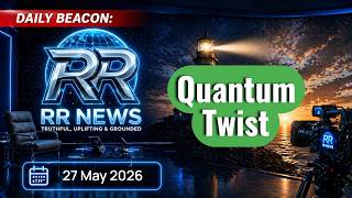 “QUANTUM TWIST” - 🌍 RR News | Season 1, Episode 20 | 27 May 2026