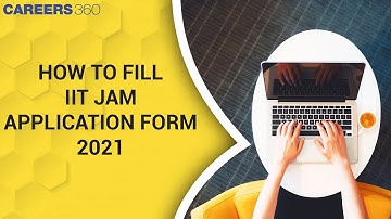 How to Fill IIT JAM Application Form 2021 - Step by Step Guide