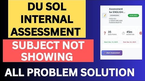 DU SOL INTERNAL ASSESSMENT PROBLEM SOLVED SUBJECT NOT SHOWING, TECHNICAL GLITCH ETC 