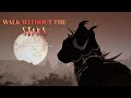 Walk Without The Stars [WCUE SEMV]