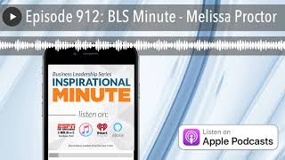 Episode 912: BLS Minute - Melissa Proctor