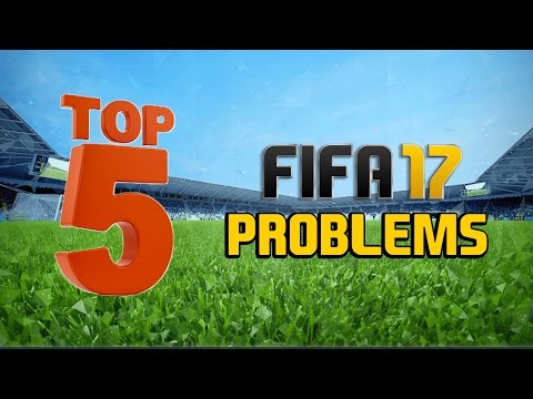 TOP 5 BIGGEST PROBLEMS WITH FIFA 17!!