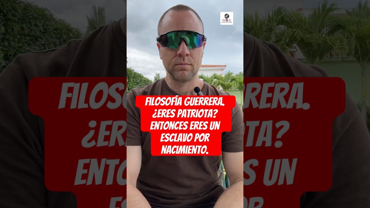 Filosofía guerrera. ¿Eres patriota? Entonces eres un esclavo por nacimiento.