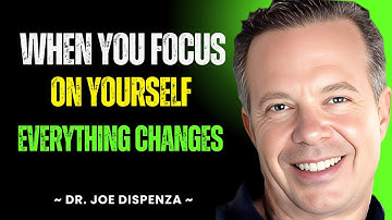 When You Focus on Yourself, Everything Changes || The Most Powerful Speech By Dr. Joe Dispenza