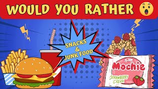 Would You Rather...? Snacks & Junk Food Edition