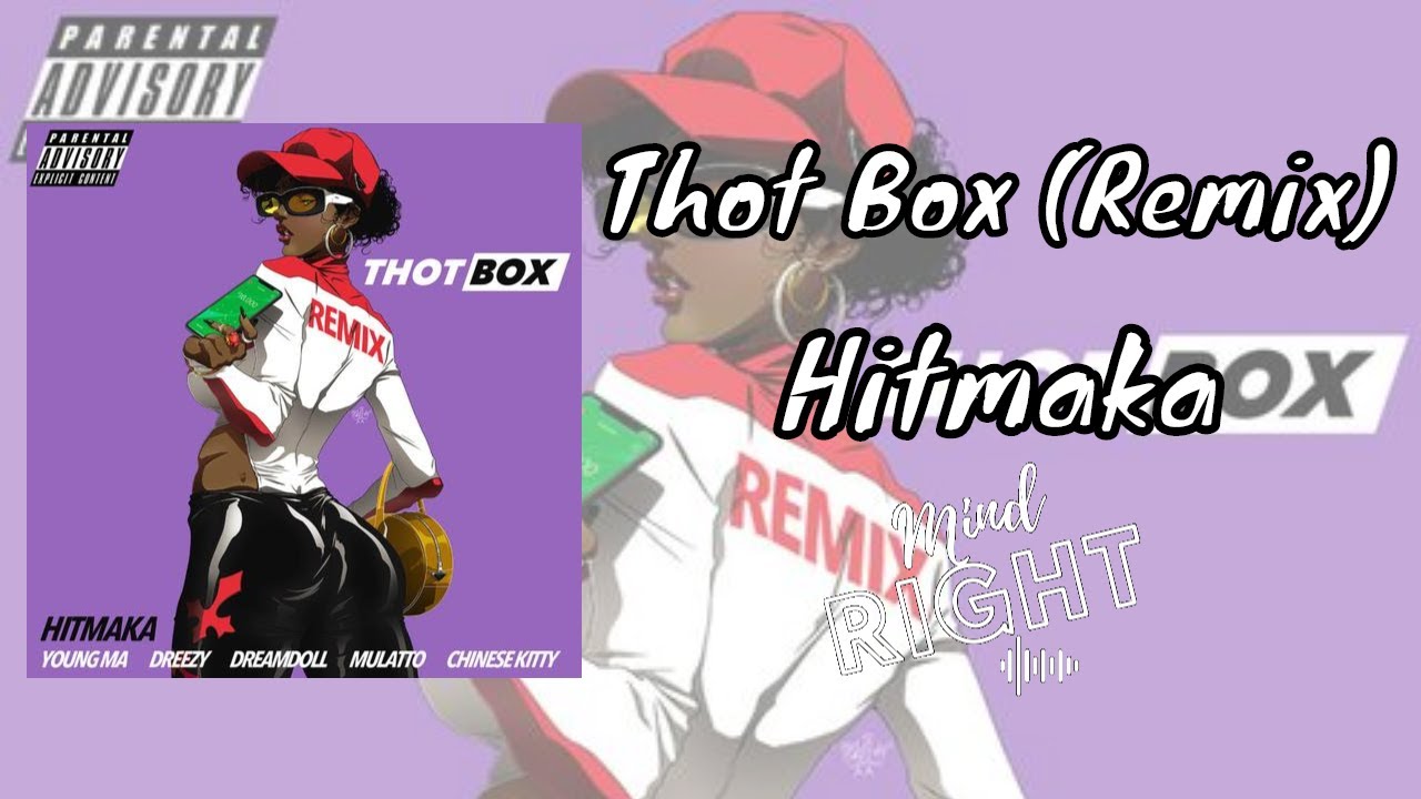 Hitmaka Thot Box (Remix) (feat. Young MA, Dreezy, DreamDoll, Mulatto