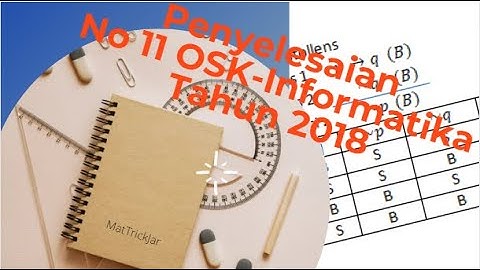 Penyelesaian No 11 OSK-Informatika Tahun 2018