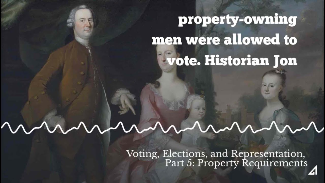 Voting, Elections, and Representation, Part 5: Property Requirements