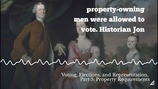 Voting, Elections, and Representation, Part 5: Property Requirements