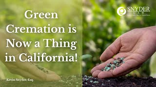 Green Cremation is Now a Thing in California! by Snyder Law, PC 81 views 1 year ago 4 minutes, 4 seconds