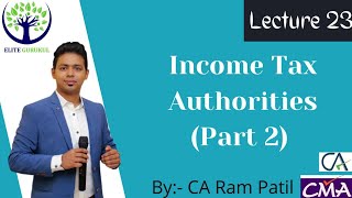 Lecture 23: Income  Tax Authorities (Part 2) | CA Ram Patil | Elite Gurukul