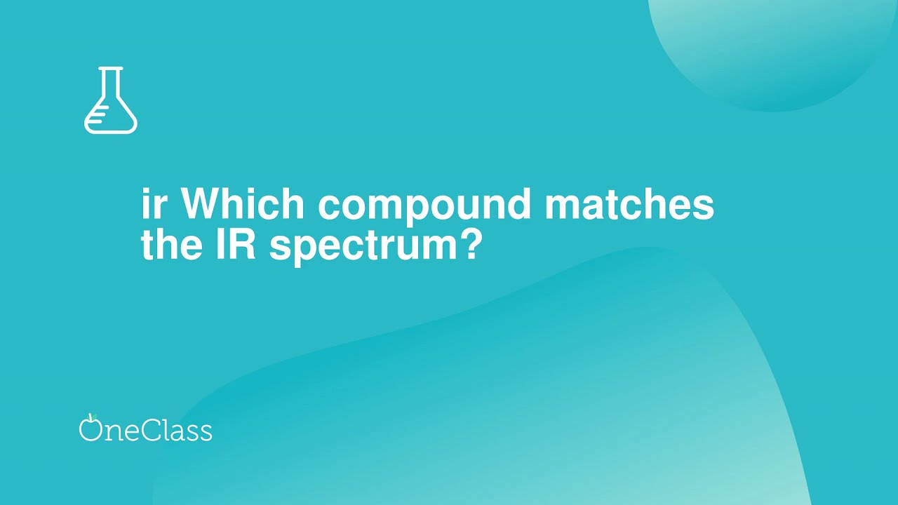 ir Which compound matches the IR spectrum? - YouTube