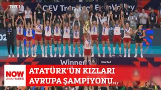 Atatürk’ün kızları Avrupa Şampiyonu... 7 Eylül 2026 Ozan Gündoğdu ile NOW Ana Haber
