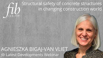 fib webinar | Agnieszka Bigaj- van Vliet | Structural safety of concrete structures in...