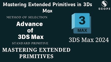 "Mastering Extended Primitives in 3Ds Max" || 3Ds Max Tutorial in Hindi ||