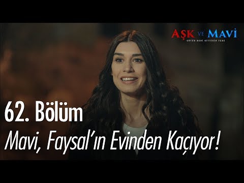 Mavi Faysal ın Evinden Kaçıyor Aşk Ve Mavi 62 Bölüm 