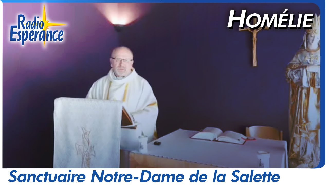 Homélie au sanctuaire de NotreDame de la Salette YouTube