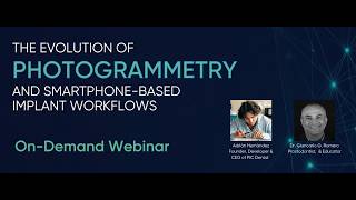 On-Demand Webinar: The Evolution of Photogrammetry and Smartphone-Based Implant Workflows