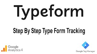 Step By Step Typeform Tracking with Google Tag Manager Send Data To Google Analytics 4