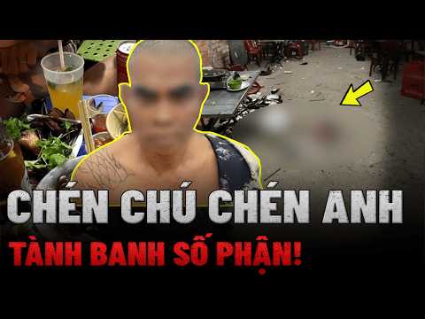 Chén Chú Chén Anh Tành Banh Số Phận: Bi Kịch Từ Lời Khích Bác Trên Bàn Nhậu