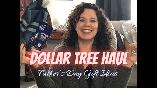 Dollar Tree Haul | Father’s Day Gift Ideas