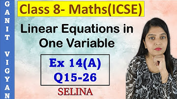 Linear Equation in One Variable | ICSE class 8 mathematics | Ch 14 | Exercise 14(A) | Q15-26 |Selina
