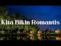 Kita Bikin Romantis, Sah, 1000 Tahun Lamanya (Lirik) - MALIQ & D