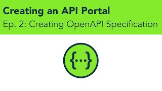 Making an API Portal Ep. 2 - Designing our API with Swagger / OpenAPI