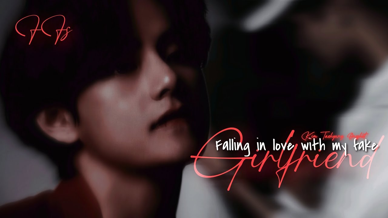 Falling in love with my fake girlfriend || Kim Taehyung Oneshot ||
