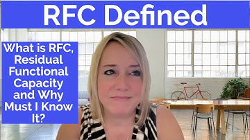 MUST KNOW!  What is RFC, Residual Functional Capacity, and Why Must YOU Know It?