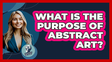 What Is The Purpose Of Abstract Art? - Philosophy Beyond