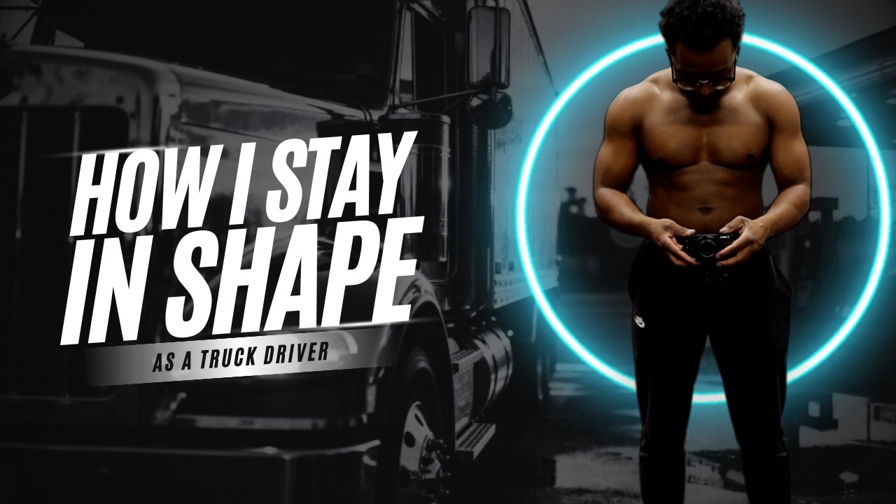 HOW I STAY IN SHAPE AS A TRUCK DRIVER - YouTube