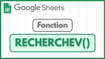 Google Sheets - La fonction RECHERCHEV : Retrouvez instantanément vos données !