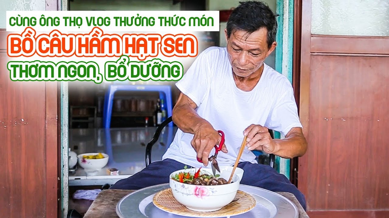 Hướng dẫn Cách nấu cháo chim bồ câu – Ông Thọ Làm Món Bồ Câu Hầm Hạt Sen Thơm Ngon, Bổ Dưỡng | Stewed Pigeon With Lotus Seeds