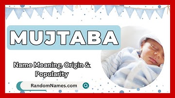 Mujtaba - Baby Boy Name Meaning, Origin & Popularity - RandomNames.com