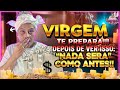 VIRGEM, VAI SER DE ARREPIAR! EM 72 HORAS, UMA TRANSFORMAÇÃO INCRÍVEL! OXUM TE CONTA TUDO!!