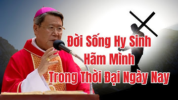 Bài Giảng Sâu Sắc Của Đức Cha Phêrô Nguyễn Văn Khảm Về Đời Sống Hãm Mình Hy Sinh