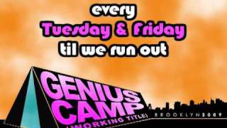 WE DID IT
Watch Genius Camp videos TODAY
http://youtube.com/geniuscamp
Genius Camp was 8 internet comedy troupes making videos in New York together for 2 weeks this summer.
Subscribe to them:
http://youtube.com/goodneighborstuff
http://youtube.com/horseheadbusinessman
http://youtube.com/looinlondon
http://youtube.com/poykpac
http://youtube.com/thefinebros
http://youtube.com/thosearentmuskets
http://youtube.com/zoltarkill
http://youtube.com/britanick
Music courtesy of Dream Kids (aka Kyle & Dave from Good Neighbor)
http://www.myspace.com/dreamkids WE DID IT