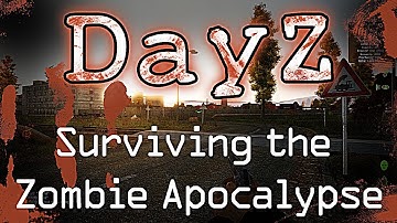 Day Z: A multiplayer, open world zombie apocalypse mod | Introduction and my 1st Day | RangerDave