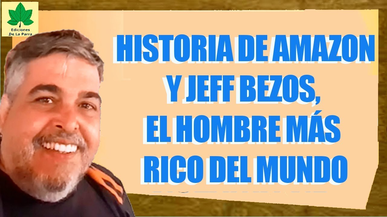 Historia de Amazon y Jeff Bezos, el hombre más rico del mundo - YouTube
