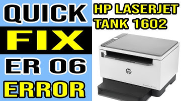Quick Guide About E06 Error Code in HP LaserJet Tank MFP 1602w Printer