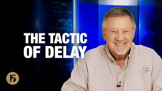 The Tactic of Delay | Give Him 15: Daily Prayer with Dutch | July 27, 2026