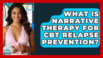What Is Narrative Therapy For CBT Relapse Prevention? - CBT Toolkit