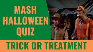 MASH HALLOWEEN EPISODE QUIZ - TRICK OR TREATMENT - Do you remember the MASH Halloween episode?