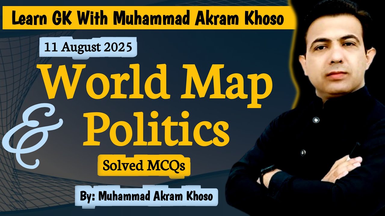 General Knowledge MCQs About World Map & Geography and Political Science | By Muhammad Akram