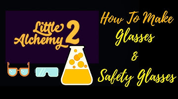 Little Alchemy 2-How to make Glasses & Safety Glasses Cheats & Hints