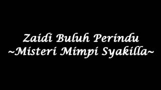 Video thumbnail of "Zaidi Buluh Perindu - Misteri Mimpi Syakilla (High Quality)"