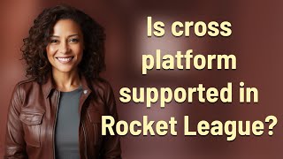 Is cross platform supported in Rocket League?