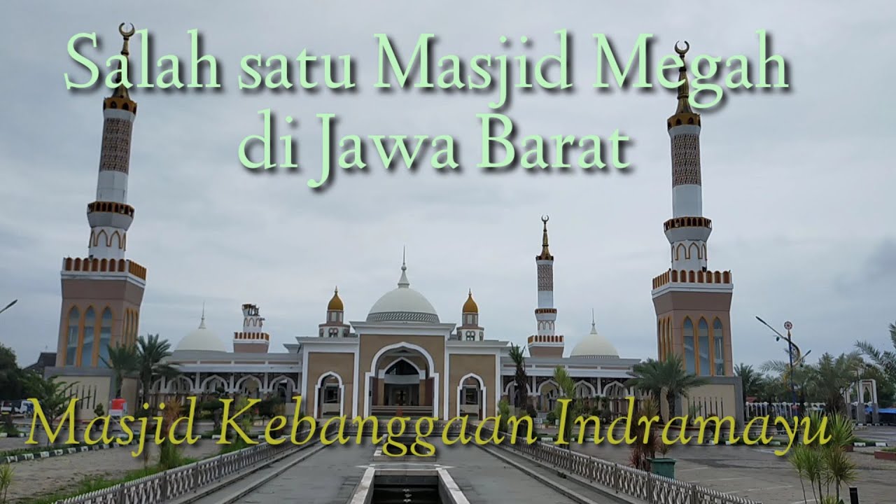 Salah Satu Masjid Megah di Jawa Barat || Masjid Kebanggaan Indramayu